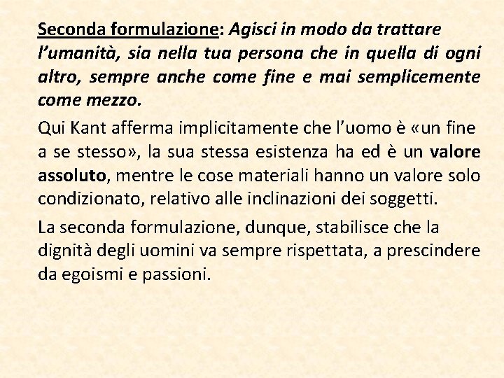 Seconda formulazione: Agisci in modo da trattare l’umanità, sia nella tua persona che in