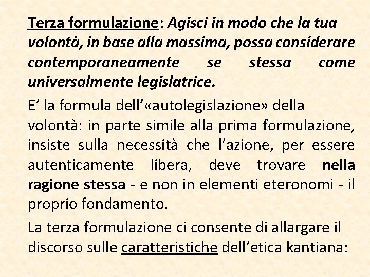 Terza formulazione: Agisci in modo che la tua volontà, in base alla massima, possa