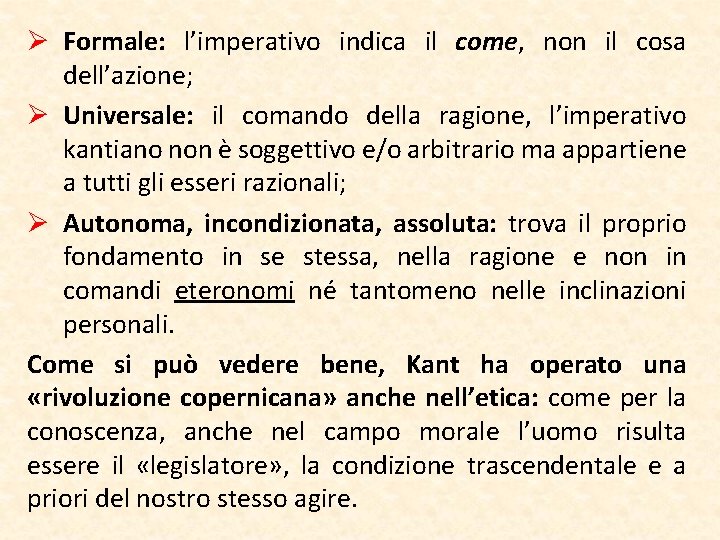 Ø Formale: l’imperativo indica il come, non il cosa dell’azione; Ø Universale: il comando