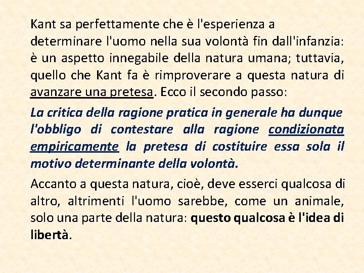 Kant sa perfettamente che è l'esperienza a determinare l'uomo nella sua volontà fin dall'infanzia: