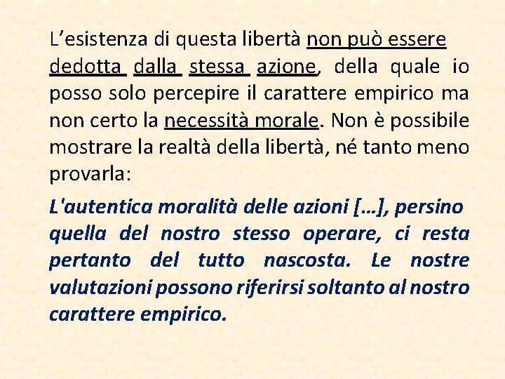 L’esistenza di questa libertà non può essere dedotta dalla stessa azione, della quale io