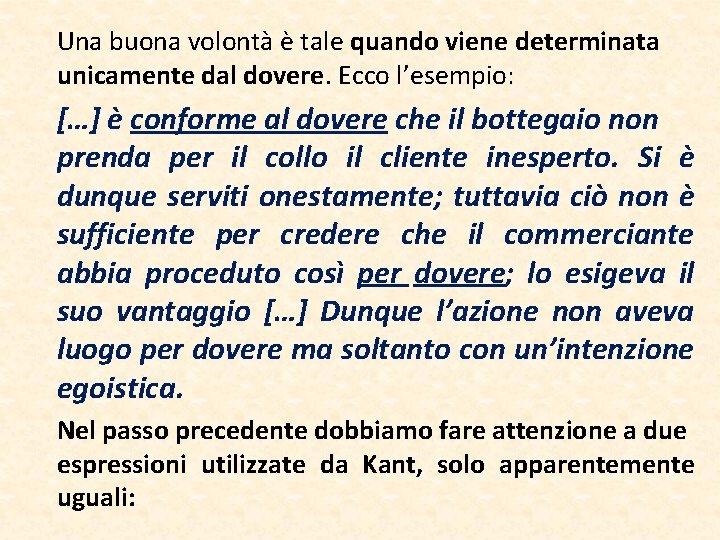 Una buona volontà è tale quando viene determinata unicamente dal dovere. Ecco l’esempio: […]