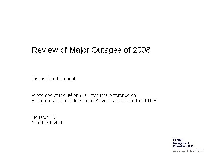 Review of Major Outages of 2008 Discussion document Presented at the 4 rd Annual