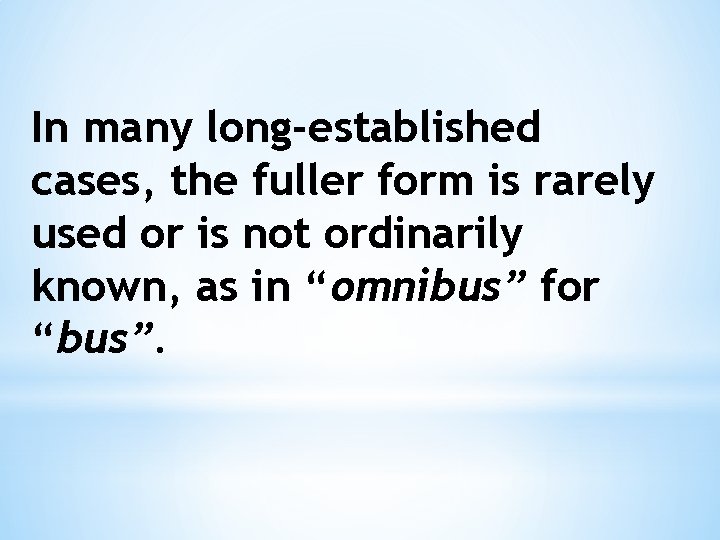 In many long-established cases, the fuller form is rarely used or is not ordinarily