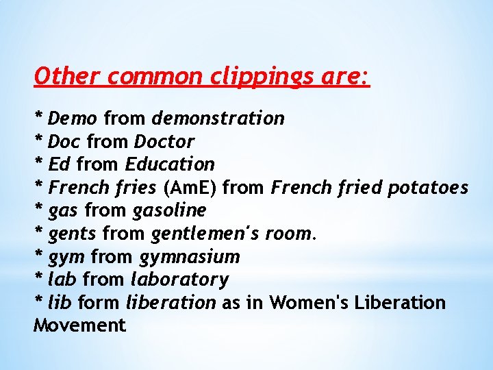Other common clippings are: * Demo from demonstration * Doc from Doctor * Ed