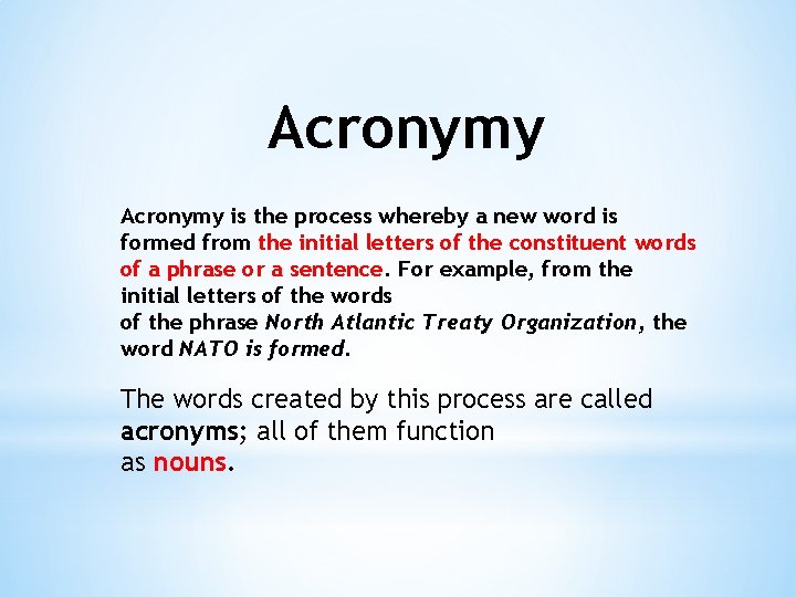 Acronymy is the process whereby a new word is formed from the initial letters