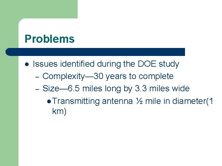 Problems l Issues identified during the DOE study – Complexity— 30 years to complete