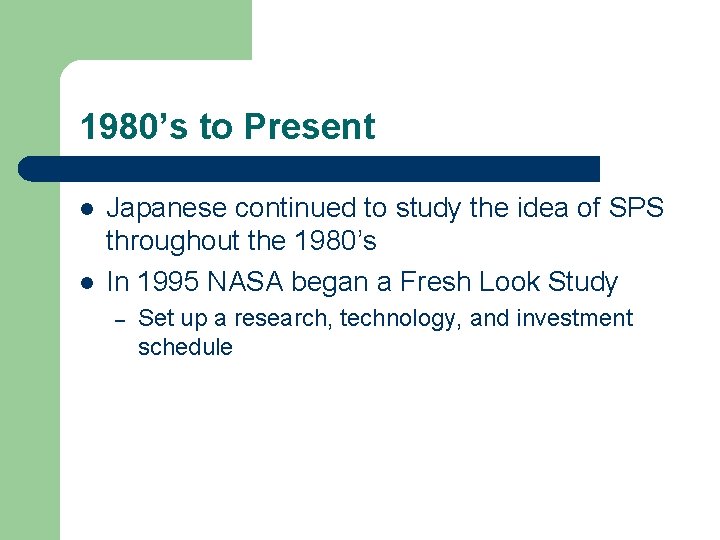 1980’s to Present l l Japanese continued to study the idea of SPS throughout