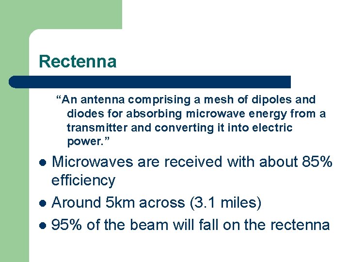 Rectenna “An antenna comprising a mesh of dipoles and diodes for absorbing microwave energy