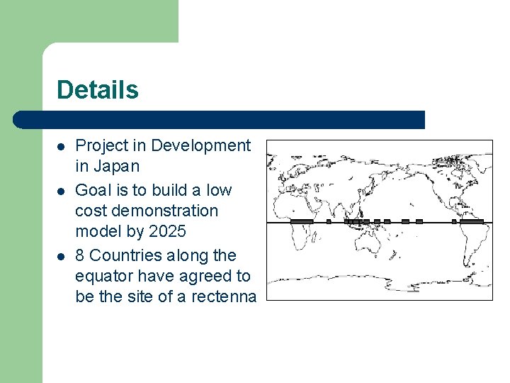 Details l l l Project in Development in Japan Goal is to build a