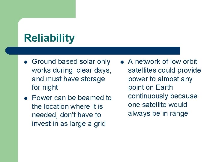 Reliability l l Ground based solar only works during clear days, and must have