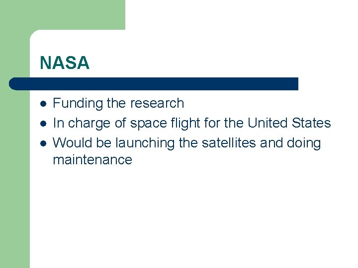 NASA l l l Funding the research In charge of space flight for the