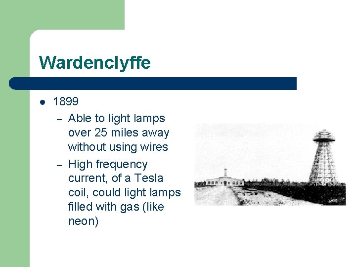 Wardenclyffe l 1899 – Able to light lamps over 25 miles away without using