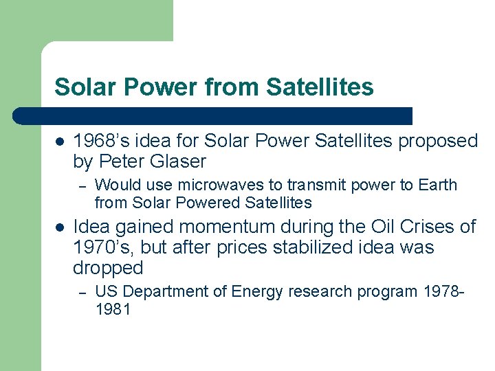 Solar Power from Satellites l 1968’s idea for Solar Power Satellites proposed by Peter