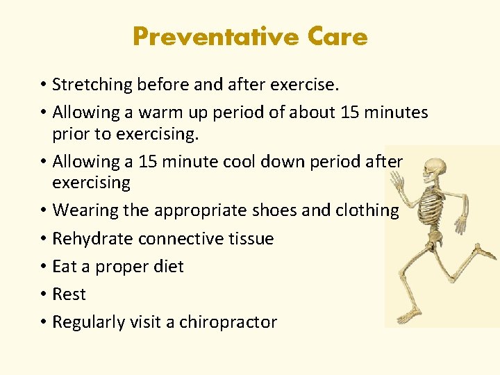 Preventative Care • Stretching before and after exercise. • Allowing a warm up period