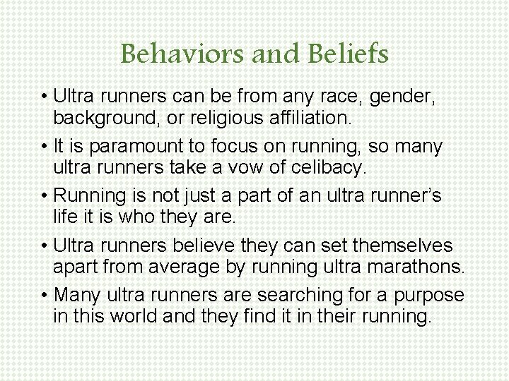 Behaviors and Beliefs • Ultra runners can be from any race, gender, background, or