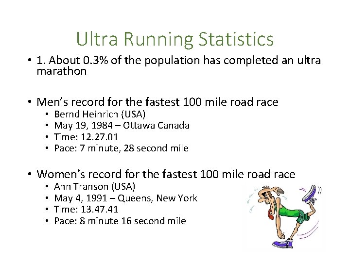 Ultra Running Statistics • 1. About 0. 3% of the population has completed an