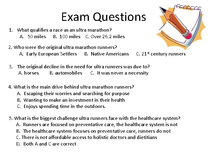 Exam Questions 1. What qualifies a race as an ultra marathon? A. 50 miles