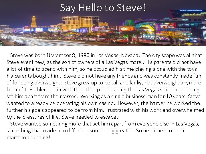 Say Hello to Steve! Steve was born November 8, 1980 in Las Vegas, Nevada.