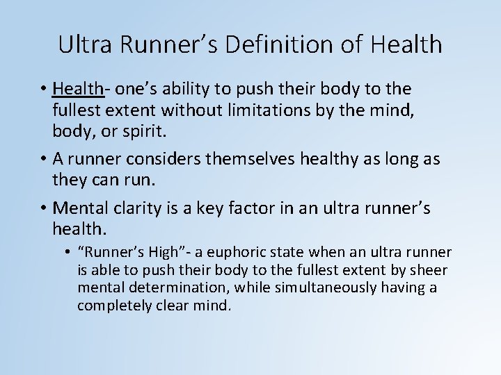 Ultra Runner’s Definition of Health • Health- one’s ability to push their body to