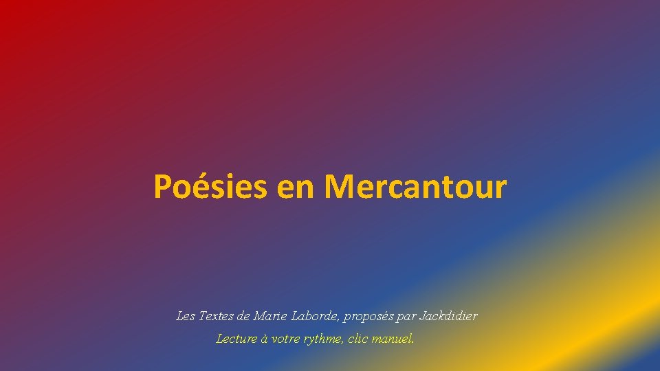 Poésies en Mercantour Les Textes de Marie Laborde, proposés par Jackdidier Lecture à votre