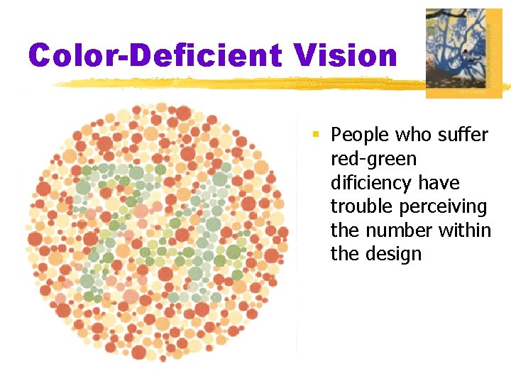 Color-Deficient Vision § People who suffer red-green dificiency have trouble perceiving the number within