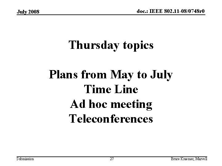 doc. : IEEE 802. 11 -08/0748 r 0 July 2008 Thursday topics Plans from