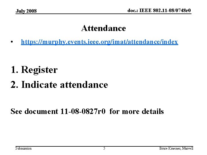 doc. : IEEE 802. 11 -08/0748 r 0 July 2008 Attendance • https: //murphy.