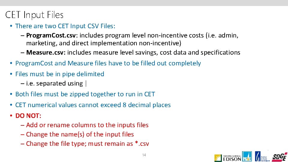 CET Input Files • There are two CET Input CSV Files: – Program. Cost.