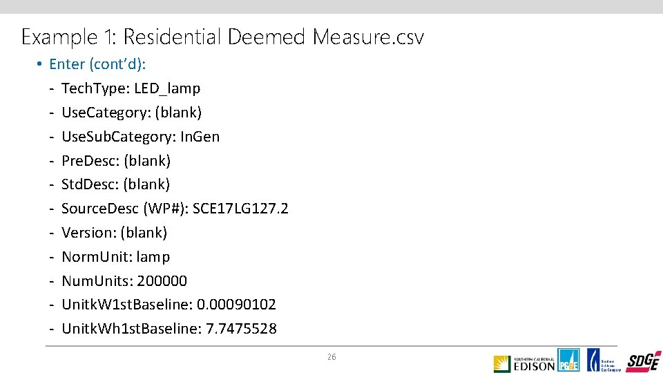 Example 1: Residential Deemed Measure. csv • Enter (cont’d): - Tech. Type: LED_lamp -