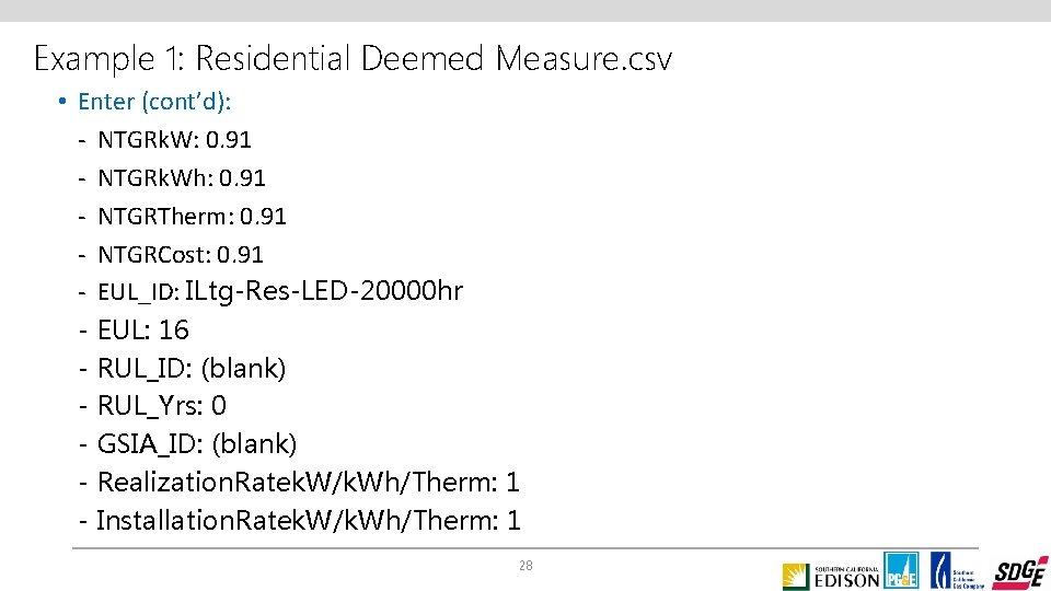 Example 1: Residential Deemed Measure. csv • Enter (cont’d): - NTGRk. W: 0. 91