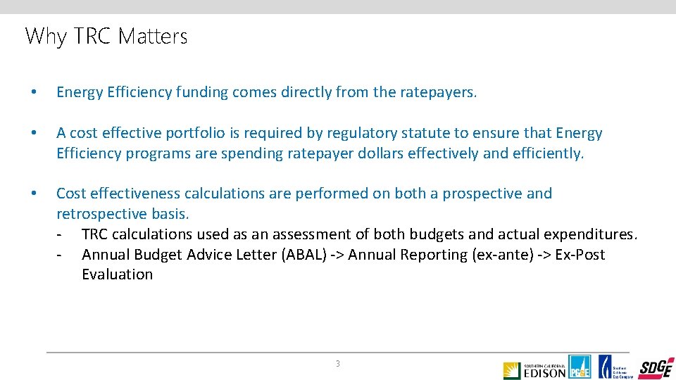 Why TRC Matters • Energy Efficiency funding comes directly from the ratepayers. • A