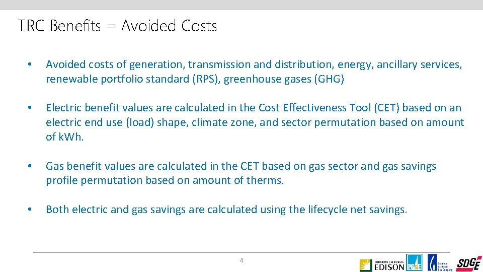 TRC Benefits = Avoided Costs • Avoided costs of generation, transmission and distribution, energy,