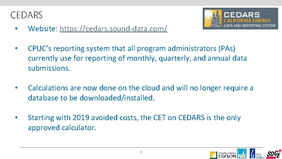 CEDARS • Website: https: //cedars. sound-data. com/ • CPUC’s reporting system that all program