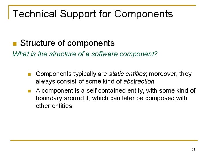 Technical Support for Components n Structure of components What is the structure of a