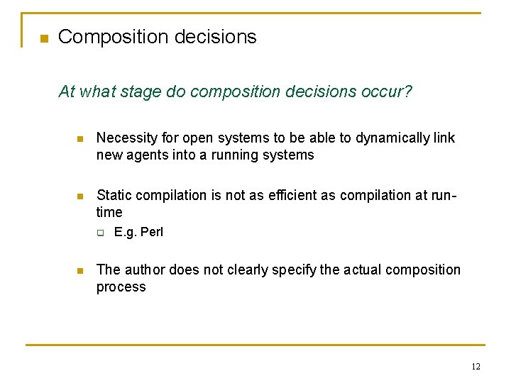 n Composition decisions At what stage do composition decisions occur? n Necessity for open