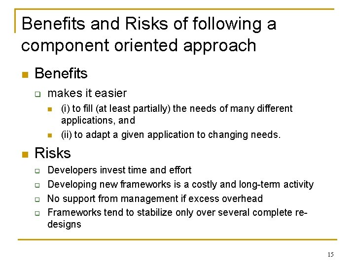 Benefits and Risks of following a component oriented approach n Benefits q makes it