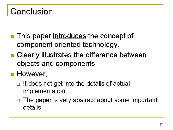 Conclusion n This paper introduces the concept of component oriented technology. Clearly illustrates the