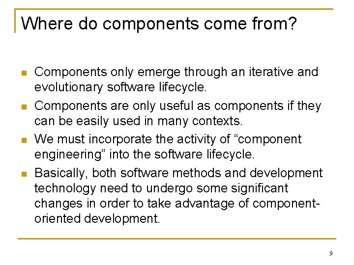 Where do components come from? n n Components only emerge through an iterative and