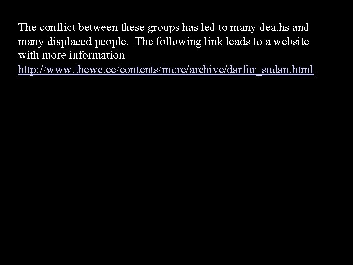 The conflict between these groups has led to many deaths and many displaced people. The conflict between these groups has led to many deaths and many displaced people.