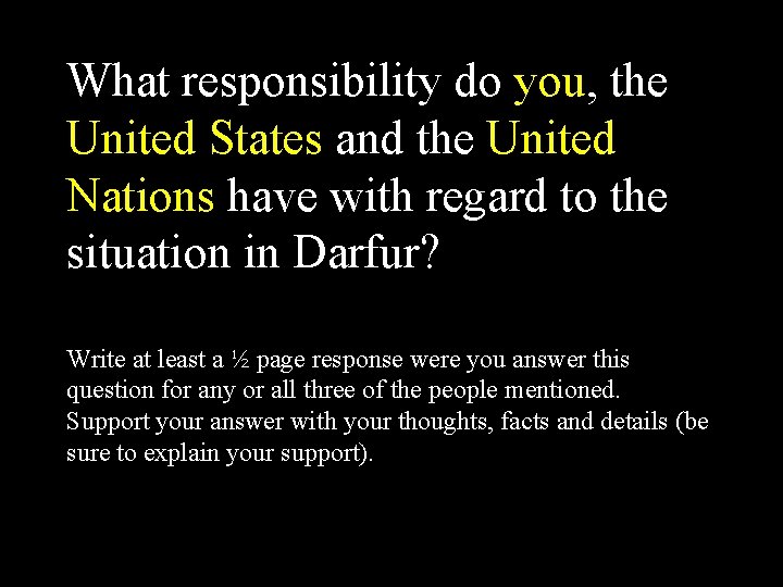 What responsibility do you, the United States and the United Nations have with regard What responsibility do you, the United States and the United Nations have with regard