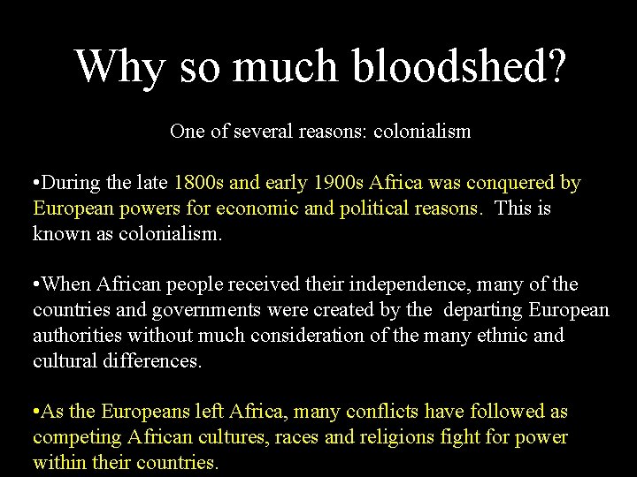 Why so much bloodshed? One of several reasons: colonialism • During the late 1800 Why so much bloodshed? One of several reasons: colonialism • During the late 1800