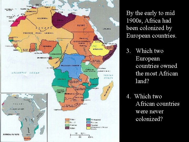 By the early to mid 1900 s, Africa had been colonized by European countries. By the early to mid 1900 s, Africa had been colonized by European countries.