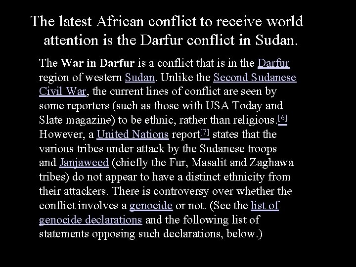The latest African conflict to receive world attention is the Darfur conflict in Sudan. The latest African conflict to receive world attention is the Darfur conflict in Sudan.