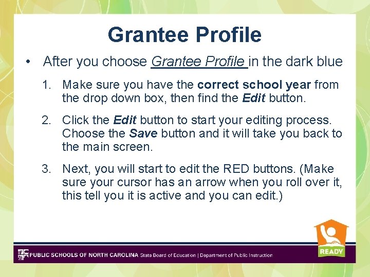 Grantee Profile • After you choose Grantee Profile in the dark blue 1. Make