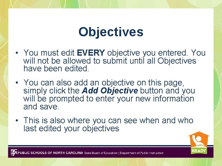 Objectives • You must edit EVERY objective you entered. You will not be allowed