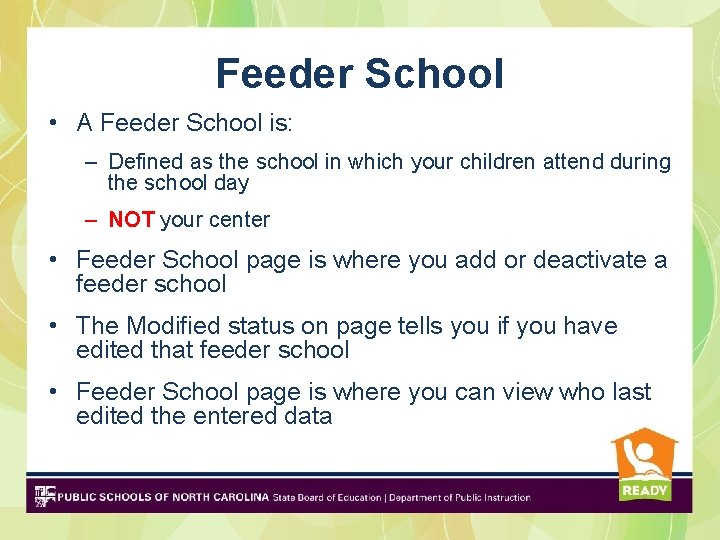 Feeder School • A Feeder School is: – Defined as the school in which