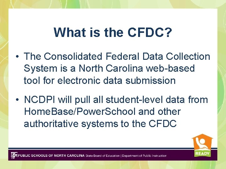 What is the CFDC? • The Consolidated Federal Data Collection System is a North