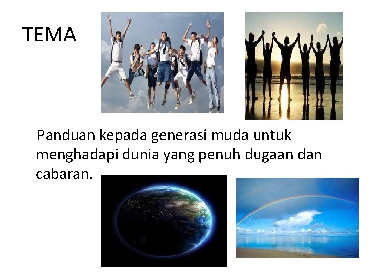 TEMA Panduan kepada generasi muda untuk menghadapi dunia yang penuh dugaan dan cabaran. 
