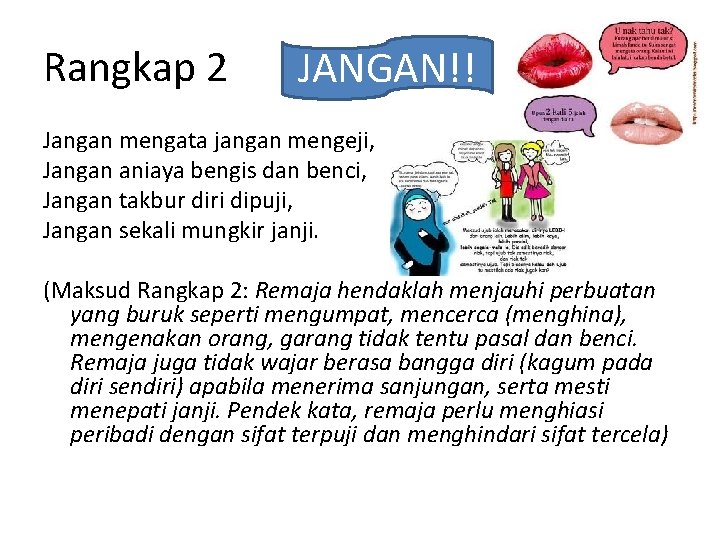 Rangkap 2 JANGAN!! Jangan mengata jangan mengeji, Jangan aniaya bengis dan benci, Jangan takbur